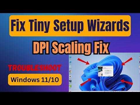 How to Fix Small or Blurry Software Setup Wizards on Windows 10 & 11 | High DPI Scaling Solution