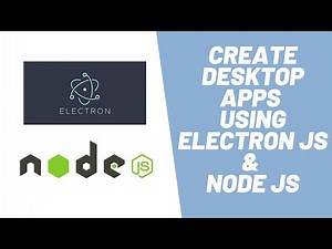 Learn how to create Desktop Apps using Electron JS & Node JS