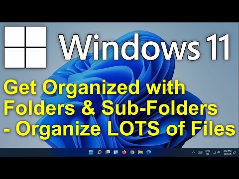 ✔️ Windows 11 - Get Organized with Folders & Sub-Folders - How to Manage and Organize a LOT of Files