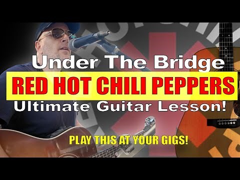 Red Hot Chili Peppers - Under The Bridge Guitar Lesson and Ultimate Tutorial