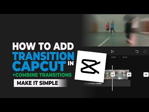 How to Add Transition in CapCut with Smooth Effect and Animation