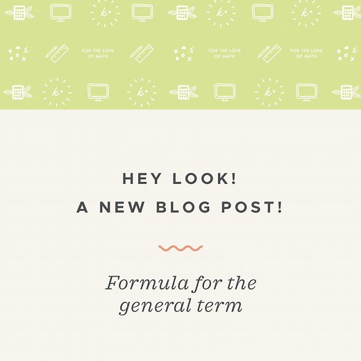 How to find the formula for the general term of a sequence — Krista King Math | Online math help