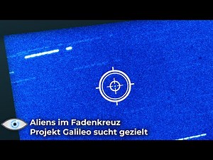 Aliens im Fadenkreuz - Projekt Galileo sucht gezielt nach Außerirdischen