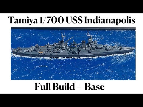 Building the Tamiya 1/700 USS Indianapolis-Full Build Video