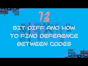 13_Git Diff Tutorial: How to Compare Code Changes & Track Differences