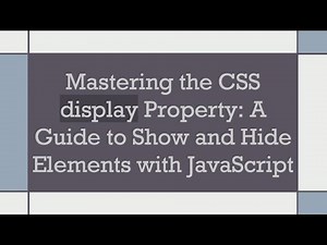 Mastering the CSS display Property: A Guide to Show and Hide Elements with JavaScript