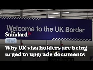 UK visa holders told to upgrade documents as Home Office launches border security changes