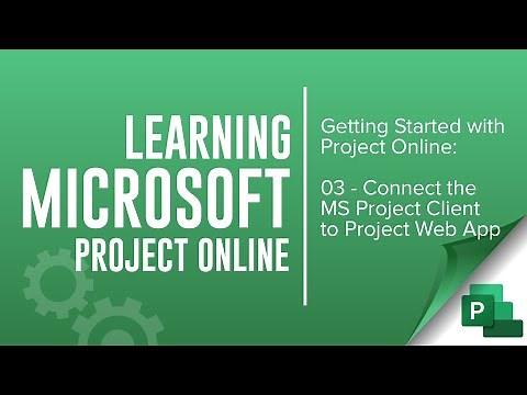 Getting Started with Microsoft Project Online (03 - Connect Microsoft Project to Project Online)