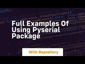 full examples of using pyserial package