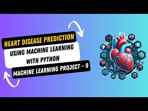Project 9. Heart Disease Prediction using Machine Learning with Python | Machine Learning Projects