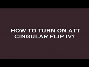 How to turn on att cingular flip iv?