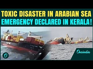 HAZARDOUS Chemical Leakage & Oil Spill | High Alert in Kerala after Liberian Ship sinks
