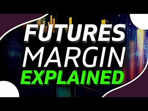 Futures Margin Explained