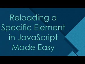 Reloading a Specific Element in JavaScript Made Easy