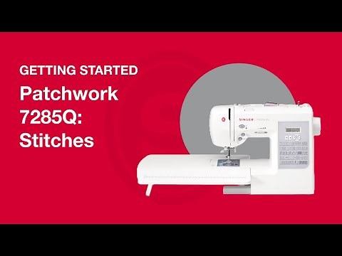 Getting Started Patchwork™ 7285Q: Stitches