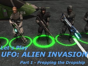 Let's Play UFO: Alien Invasion v2.5 Part 1 - Prepping the Dropship