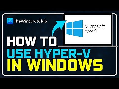 How to use Hyper V in Windows 11