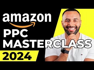 Full Amazon PPC Guide Step-by-Step 2024 - Beginner to Advanced Sellers