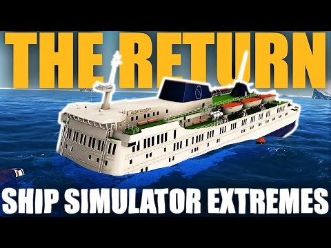 THE RETURN! | Ship Simulator Extremes