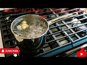 Master the Art of Boiling: A Comprehensive Cooking Guide