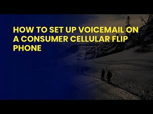 How to Set Up Voicemail on a Consumer Cellular Flip Phone