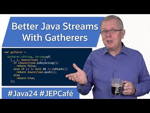 Better Java Streams with Gatherers - JEP Cafe #23