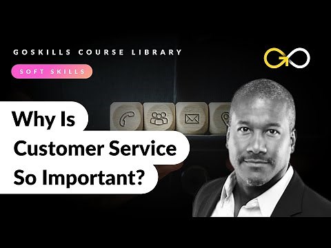 Why is Customer Service So Important? - Customer Service Training (lesson 1) - GoSkills.com