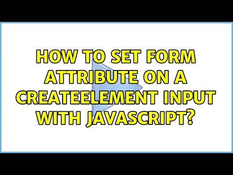How to set form attribute on a createElement input with Javascript? (2 Solutions!!)