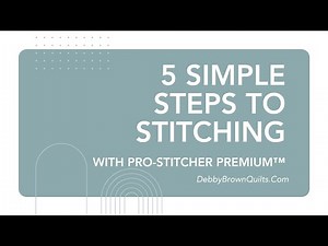 Five Simple Steps to Stitching with Pro-Stitcher Premium™
