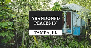 Forgotten Florida: Uncovering The Best Abandoned Places In Tampa