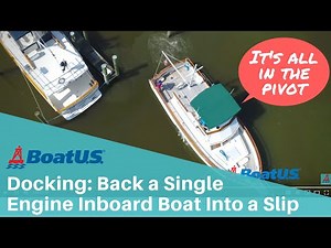 Docking: Back into a Slip with a Single Engine Inboard Boat | BoatUS