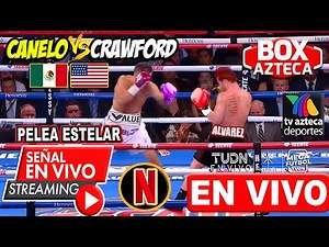 🔴 EN VIVO: Canelo Álvarez vs Terence Crawford |✅TV AZTECA | Box Azteca | Canelo vs Terence Crawford
