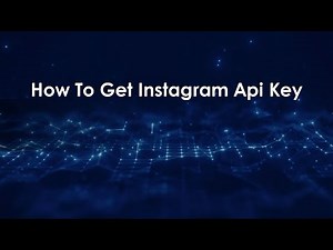 How To Get Instagram Api Key
