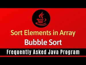 Frequently Asked Java Program 22: Sort Elements in Array | Bubble Sort