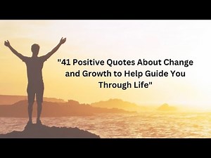 30 Positive Quotes About Change and Growth to Help Guide You Through Life