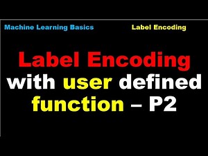Label Encoding with user defined function | Machine Learning | Preprocessing - P2