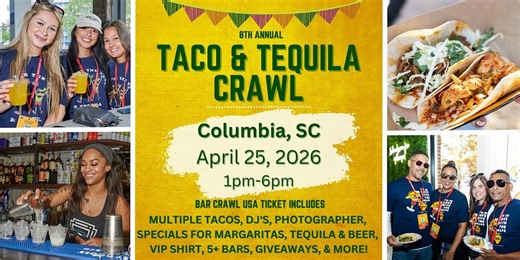 Columbia Taco & Tequila Bar Crawl: 8th Annual, April 25th
