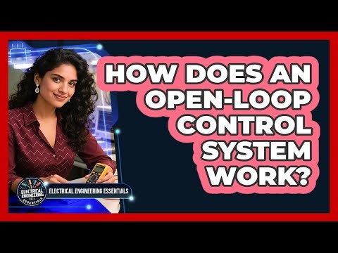 How Does an Open-Loop Control System Work?