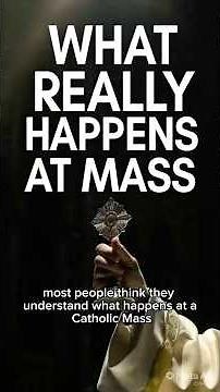 The Catholic Mass Explained (It’s Not What You Think)