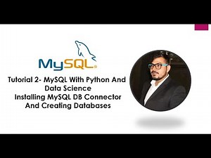 Tutorial 2- MySQL With Python And Data Science- Installing MySQL DB Connector And Creating Databases