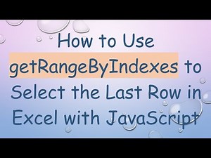 How to Use getRangeByIndexes to Select the Last Row in Excel with JavaScript