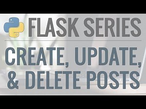 Python Flask Tutorial: Full-Featured Web App Part 8 - Create, Update, and Delete Posts
