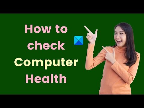 How to check Computer Health in Windows 11