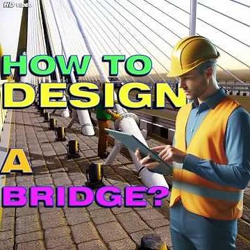 How to design a bridge?
