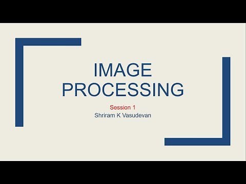 Session - 1: What is an image?What is image processing?