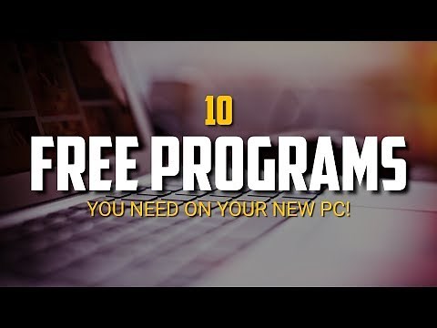 10 Free Programs You Need on Your New PC!