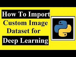 How to import your own image data set for your deep learning project (tensorflow/pytorch) | tutorial