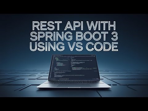 Spring Boot 3 REST API Tutorial for Beginners with VS Code and Maven