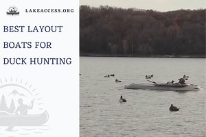 5 Best Layout Boats for Duck Hunting and Other Activities - Lake Access