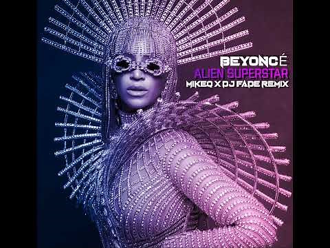 Beyonce - Alien Superstar (MikeQ x Dj Fade Remix)